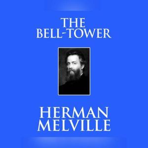 BellTower, The, Herman Melville