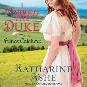 I Married the Duke, Katharine Ashe