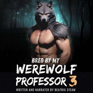 Bred by my Werewolf Professor 3: Spicy Monster Breeding and Pregnancy Romance Short Story
