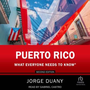 Puerto Rico: What Everyone Needs to Know, 2nd Edition