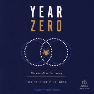 Year Zero: The Five-Year Presidency