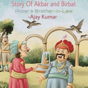 Story Of Akbar and Birbal Akbars Br..., Ajay Kumar