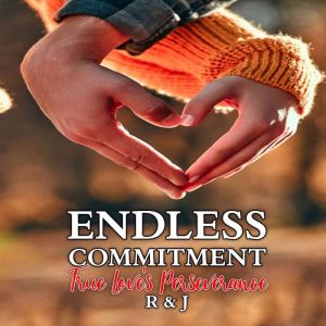 Endless Commitment: True Love's Perseverance