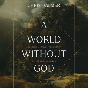 A World Without God, Chris Palmer