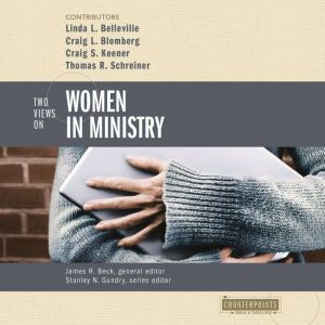 Two Views on Women in Ministry, Stanley N. Gundry