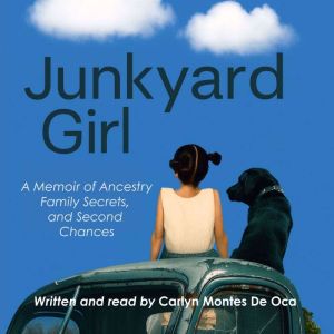 Junkyard Girl: A Memoir of Ancestry, Family Secrets and Second Chances