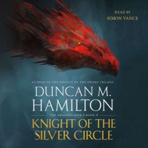 Knight of the Silver Circle, Duncan M. Hamilton