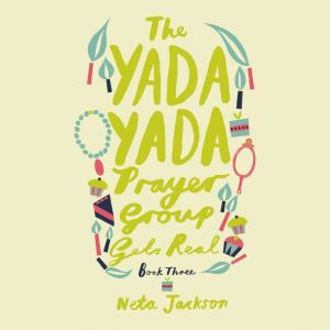 The Yada Yada Prayer Group Gets Real, Neta Jackson