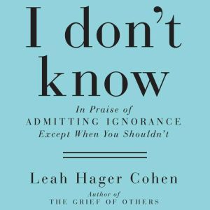 I Dont Know, Leah Hager Cohen