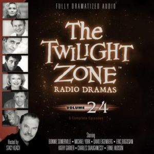 The Twilight Zone Radio Dramas, Volume 24, Various Authors
