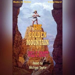 The Golden Mountain, Will C. Knott