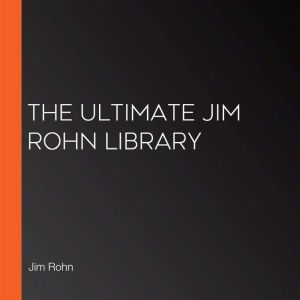 The Ultimate Jim Rohn Library