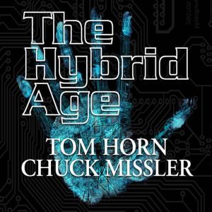 The Hybrid Age, Chuck Missler and Tom Horn