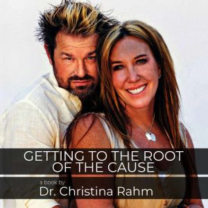 Getting to the ROOT of the Cause, Dr. Christine Rahm