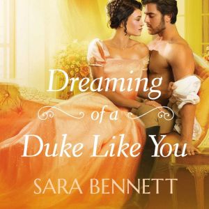 Dreaming of a Duke Like You, Sara Bennett