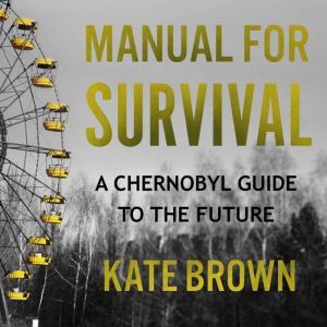 Manual for Survival, Kate Brown