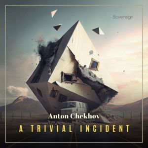 A Trivial Incident, Anton Chekhov