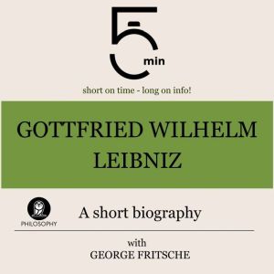 Gottfried Wilhelm Leibniz A short bi..., 5 Minutes