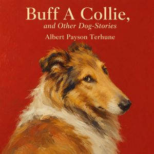 Buff A Collie, Albert Payson Terhune