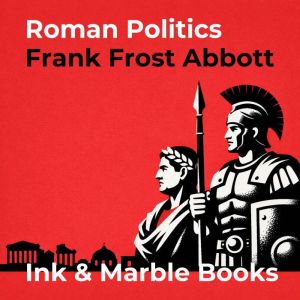 Roman politics, Frank Frost Abbott