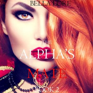 The Alphas Mate Book 2, Bella Lore