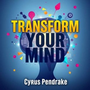 Transform Your Mind: Secrets to Unleash Your Inner Genius: "Elevate your thinking! Explore dynamic audio lessons that reveal s