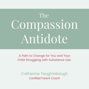 The Compassion Antidote, Catherine Taughinbaugh