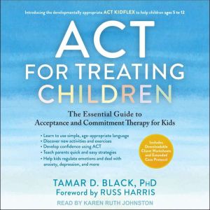 ACT for Treating Children, PhD Black