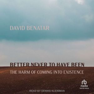 Better Never to Have Been, David Benatar