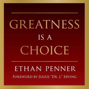 Greatness is a Choice, Ethan Penner