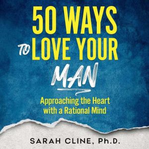 50 Ways to Love Your Man, Sarah Cline PhD