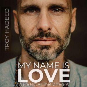 My Name Is Love, TROY HADEED