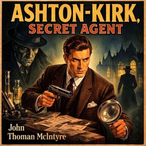 AshtonKirk, Secret Agent, John Thomas McIntyre