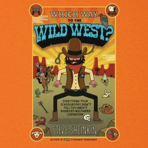 Which Way to the Wild West?, Steve Sheinkin