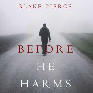 Before He Harms 
, Blake Pierce