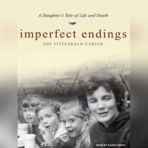 Imperfect Endings: A Daughter's Tale of Life and Death