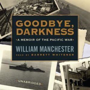 Goodbye, Darkness, William Manchester