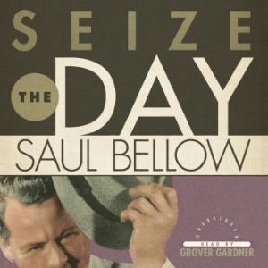 Seize the Day, Saul Bellow