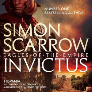 Invictus Eagles of the Empire 15, Simon Scarrow