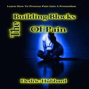 The Building Blocks Of Pain, Dedric Hubbard