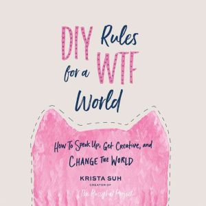 DIY Rules for a WTF World, Krista Suh