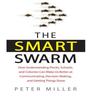 The Smart Swarm, Peter Miller
