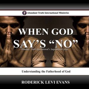 When God Says No, Roderick Levi Evans