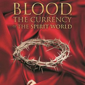 Blood the Currency of the Spirit Worl..., Jacqueline Trought