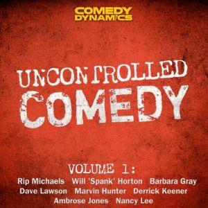 Uncontrolled Comedy, Volume 1, Rip Micheals
