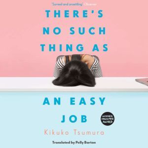 Theres No Such Thing as an Easy Job, Kikuko Tsumura