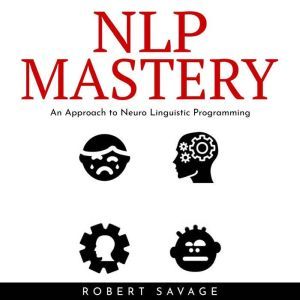 NLP Mastery  An Approach to Neuro Li..., Robert Savage