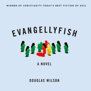 Evangellyfish, Douglas Wilson