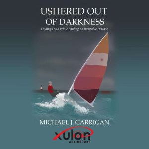 Ushered Out of Darkness, Michael J. Garrigan