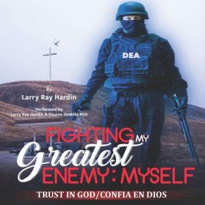 Fighting My Greatest Enemy, Myself, Larry Ray Hardin